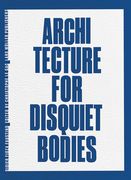 Didier Fiúza Faustino: Architecture for Disquiet Bodies (en Inglés)