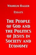 The People of god and the Politics of Jesus in Society and Economy: Essays by Wilhelm Haller de Wilhelm Haller(Angel Blessings) (en Inglés)