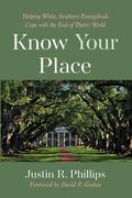 Know Your Place: Helping White, Southern Evangelicals Cope with the End of The(ir) World (en Inglés)