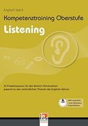 Kompetenztraining Oberstufe - Listening: 35 Probeklausuren für den Bereich Hörverstehen Passend zu den Verbindlichen Themen des Englisch-Abiturs