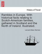 rambles in europe. with historical facts relating to scotch-american families, gathered in scotland and the north of ireland. illustrated. (en Inglés)