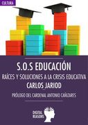 S.o.s Educación. Raíces Y Soluciones A La Crisis Educativa