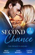 Second Chance: The Prince's Desire. Shock Heir for the Crown Prince (Claimed by a King) / Maid for a Magnate / the Scandal That Made Her His Queen
