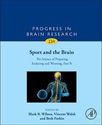 Sport and the Brain: The Science of Preparing, Enduring and Winning, Part B (Progress in Brain Research)