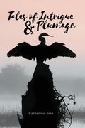 Tales of Intrigue & Plumage (en Inglés)