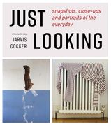 Just Looking: Snapshots, Close-Ups and Portraits of the Everyday (en Inglés)