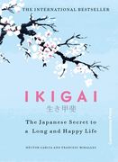 Ikigai. The Japanese secret to a long and happy life