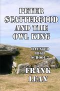 Peter Scattergood and the Owl King (The Haunted High School)