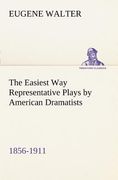 the easiest way representative plays by american dramatists: 1856-1911 (en Inglés)