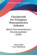 Charakteristik Der Wichtigsten Homoopathischen Heilmittel: Behufs Ihrer Anwendung In Erkrankungsfallen (1902) (en Alemán)