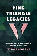 Pink Triangle Legacies: Coming out in the Shadow of the Holocaust (en Inglés)