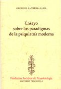 Ensayo Sobre los Paradigmas de la Psiquiatría Moderna (Historia y Teoría de la Psiquiatría i)
