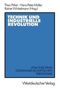Technik Und Industrielle Revolution: Vom Ende Eines Sozialwissenschaftlichen Paradigmas (en Alemán)