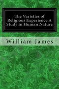 The Varieties of Religious Experience A Study in Human Nature: Being the Gifford Lectures on Natural Religion Delivered at Edinburgh in 1901-1902 (en Inglés)