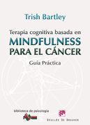 Terapia Cognitiva Basada en Mindfulness Para el Cáncer: Guía Práctica