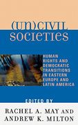 (un)civil societies: human rights and democratic transitions in eastern europe and latin america