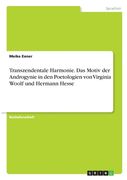 Transzendentale Harmonie. Das Motiv der Androgynie in den Poetologien von Virginia Woolf und Hermann Hesse (en Alemán)