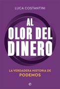 Al Olor del Dinero: La Verdadera Historia de Podemos (Actualidad)