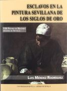 Esclavos en la pintura sevillana de los Siglos de Oro (Premios Historia Ateneo de Sevilla)