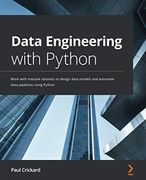 Data Engineering With Python: Work With Massive Datasets to Design Data Models and Automate Data Pipelines Using Python (en Inglés)