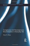 Conspicuous and Inconspicuous Discriminations in Everyday Life (Routledge Studies in Social and Political Thought)