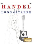 Handel für Loog Gitarre: 10 Leichte Stücke für Loog Gitarre Anfänger Buch (en Alemán)
