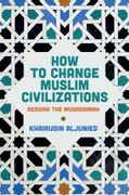 How to Change Muslim Civilizations. Reading the Muqaddimah (en Inglés)