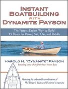 instant boatbuilding with dynamite payson,the fastest, easiest way to build 15 boats for power, sail, oar, and paddle (en Inglés)