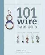 101 Wire Earrings: Step-By-Step Projects & Techniques (en Inglés)