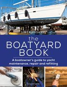 The Boatyard Book: A Boatowner's Guide to Yacht Maintenance, Repair and Refitting (en Inglés)
