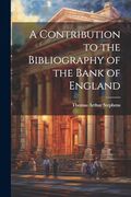 A Contribution to the Bibliography of the Bank of England (en Inglés)