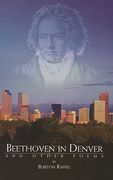 Beethoven in Denver and Other Poems: Poems: (en Inglés)