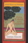 Yoga, Karma, and Rebirth: A Brief History and Philosophy (en Inglés)