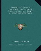 shakespeare's church otherwise the collegiate church of the holy trinity of stratford-upon-avon (en Inglés)