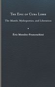 The Epic of Cuba Libre: The Mambí, Mythopoetics, and Liberation