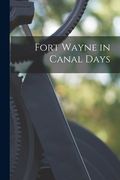 Fort Wayne in Canal Days (en Inglés)
