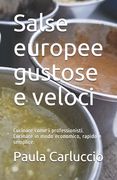 Salse europee gustose e veloci: Cucinare come i professionisti. Cucinare in modo economico, rapido e semplice. (en Italiano)