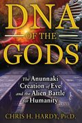 DNA of the Gods: The Anunnaki Creation of Eve and the Alien Battle for Humanity (en Inglés)