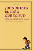 Donde Esta el Nino que yo Fui? Poemas Para Leer en la Escuela (in Spanish)