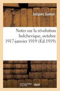 Notes Sur La Révolution Bolchevique, Octobre 1917-Janvier 1919 (en Francés)