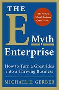 The E-Myth Enterprise: How to Turn a Great Idea Into a Thriving Business (en Inglés)