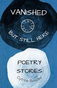 Vanished But Still Here: Poetry book about the disappeared and found, Poetry Stories (en Inglés)