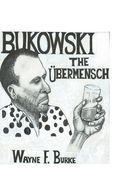 B U K O W S K I t h e UBERMENSCH (en Inglés)