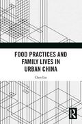 Food Practices and Family Lives in Urban China 