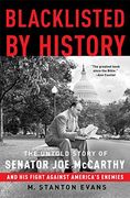 Blacklisted by History: The Untold Story of Senator joe Mccarthy and his Fight Against America's Enemies