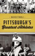 Pittsburgh's Greatest Athletes (en Inglés)