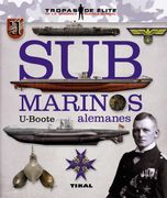 Submarinos Alemanes. U-Boote (Tropas de Élite)