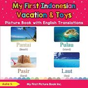 My First Indonesian Vacation & Toys Picture Book With English Translations: Bilingual Early Learning & Easy Teaching Indonesian Books for Kids (Teach & Learn Basic Indonesian Words for Children) (en Inglés)