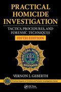 Practical Homicide Investigation: Tactics, Procedures, and Forensic Techniques, Fifth Edition (Practical Aspects of Criminal and Forensic Investigations)