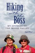 Hiking with the Boss: My Journey to the Mosel Valley (en Inglés)